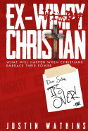 Ex-Wimpy Christian: What Will Happen When Christians Reclaim Their Power?