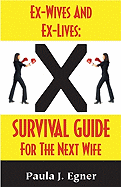 Ex-Wives and Ex-Lives: Survival Guide for the Next Wife
