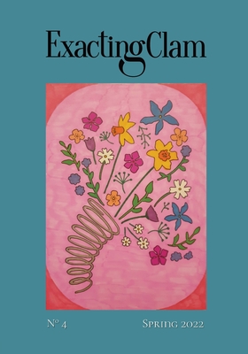 Exacting Clam No. 4: Spring 2022 - Stitch, Guillermo (Editor), and Smullyan, Jacob (Editor)