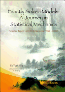 Exactly Solved Models: A Journey in Statistical Mechanics - Selected Papers with Commentaries (1963-2008)