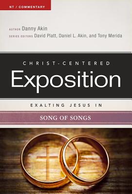 Exalting Jesus in Song of Songs - Akin, Dr. (Editor), and Platt, David (Editor), and Merida, Tony (Editor)