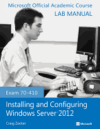 Exam 70-410 Installing and Configuring Windows Server 2012 Lab Manual