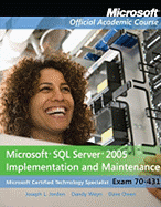 Exam 70-431 Microsoft SQL Server 2005 Implementation and Maintenance - Microsoft Official Academic Course