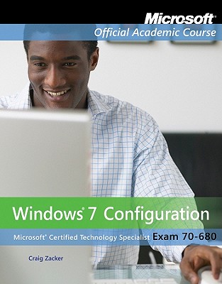 Exam 70-680: Windows 7 Configuration with Lab Manual Set - Microsoft Official Academic Course