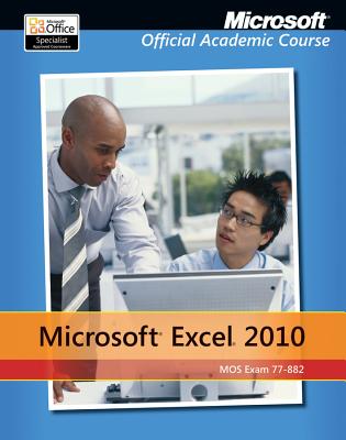 Exam 77-882 Microsoft Excel 2010 - Microsoft Official Academic Course