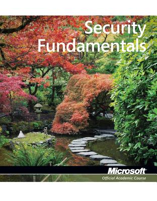 Exam 98-367 Security Fundamentals - Microsoft Official Academic Course