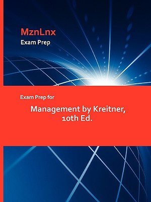 Exam Prep for Management by Kreitner, 10th Ed. - Kreitner, and Mznlnx (Creator)