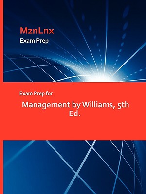 Exam Prep for Management by Williams, 5th Ed. - Williams, Aprn, and Mznlnx (Creator)