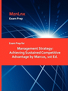 Exam Prep for Management Strategy: Achieving Sustained Competitive Advantage by Marcus, 1st Ed.