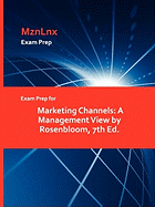 Exam Prep for Marketing Channels: A Management View by Rosenbloom, 7th Ed.