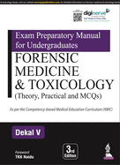 Exam Preparatory Manual for Undergraduates: Forensic Medicine & Toxicology: (Theory, Practical and MCQs)