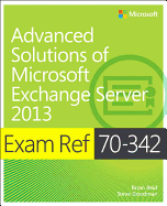Exam Ref 70-342 Advanced Solutions of Microsoft Exchange Server 2013 (MCSE)