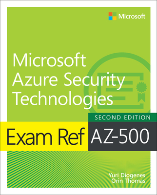 Exam Ref Az-500 Microsoft Azure Security Technologies, 2/E - Diogenes, Yuri, and Thomas, Orin