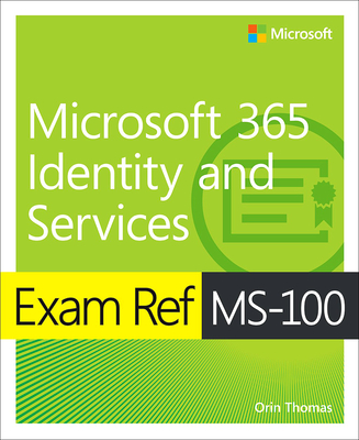 Exam Ref Ms-100 Microsoft 365 Identity and Services - Thomas, Orin