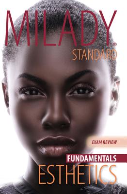 Exam Review for Milady Standard Esthetics: Fundamentals - Milady