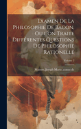 Examen de la philosophie de Bacon, ou l'on traite diff?rentes questions de philosophie rationelle; Volume 1