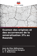 Examen des origines et des occurrences de la minralisation 3Ts au Rwanda