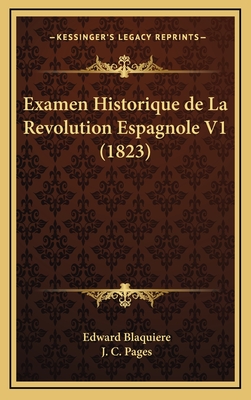 Examen Historique de La Revolution Espagnole V1 (1823) - Blaquiere, Edward, and Pages, J C (Translated by)