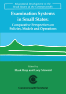 Examination Systems in Small States: Comparative Perspectives on Policies, Models and Operations