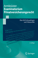 Examinatorium Privatversicherungsrecht: ber 850 Prfungsfragen Und 5 Klausurflle