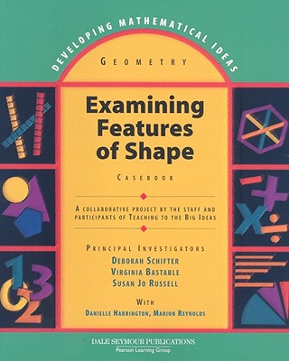 Examining Features of Shape: Casebook - Schifter, Deborah, and Bastable, Virginia, and Russell, Susan Jo