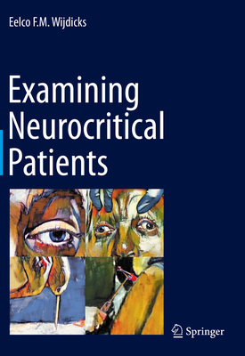 Examining Neurocritical Patients - Wijdicks, Eelco F M