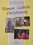 Examining Religions: Roman Catholic Christianity - Richards, Clare