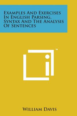 Examples and Exercises in English Parsing, Syntax and the Analysis of Sentences - Davis, William, MD