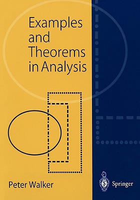 Examples and Theorums in Analysis - Walker, Peter