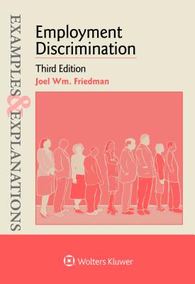 Examples & Explanations for Employment Discrimination - Friedman, Joel W