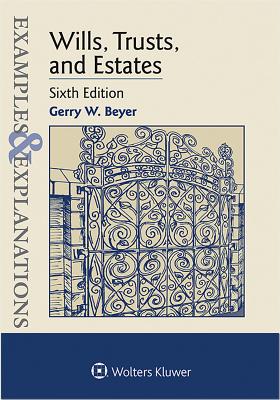 Examples & Explanations for Wills, Trusts, and Estates - Beyer, Gerry W