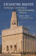 Excavating Nauvoo: The Mormons and the Rise of Historical Archaeology in America