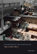 Excavations at Oatlands Palace 1968-73 and 1983-4 - Poulton, Rob, and Cook, Alan, and Thurley, Simon