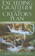 Exceeding Gratitude for the Creator's Plan: Discover the Life-Changing Dynamic of Appreciation - Gills, James P, Dr.