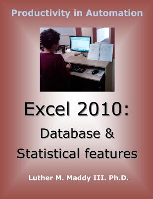 Excel 2010: Database and Statistical Features - Maddy III, Luther M