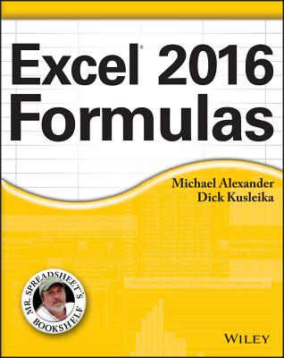 Excel 2016 Formulas - Alexander, Michael, and Kusleika, Richard
