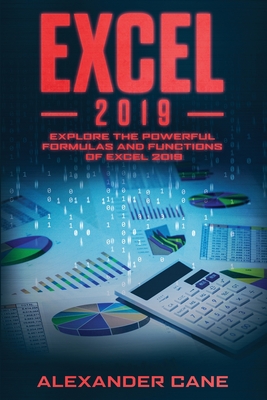 Excel 2019: Explore the powerful Formulas and Functions of Excel 2019 - Cane, Alexander