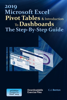 Excel 2019 Pivot Tables & Introduction To Dashboards The Step-By-Step Guide - Benton, C J