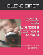 EXCEL 365 Exercices et Corrigs Tome 3: Fonctions conditionnelles et de recherche Initiation