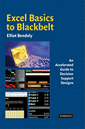 Excel Basics to Blackbelt: An Accelerated Guide to Decision Support Designs - Bendoly, Elliot