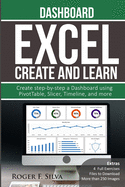 Excel Create and Learn - Dashboard: More Than 250 Images And, 4 Full Exercises. Create Step-By-Step a Dashboard.