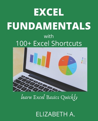 Excel Fundamentals with 100+excel Shortcuts: learn excel basics quickly - Alex, Elizabeth