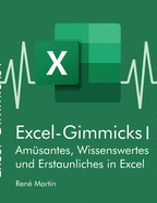 Excel-Gimmicks I: Am?santes, Wissenswertes und Erstaunliches rund um die Tabellenkalkulation Excel