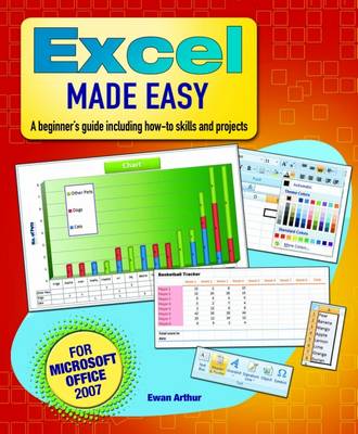 Excel Made Easy: A Beginner's Guide Including How-To Skills and Projects - Arthur, Ewan