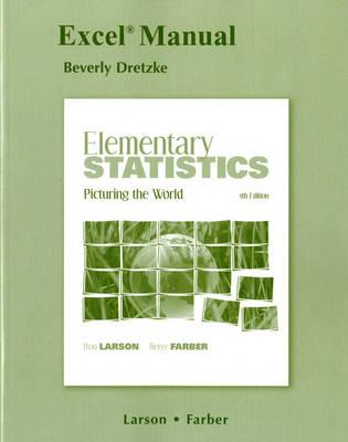 Excel Manual for Elementary Statistics: Picturing the World - Larson, Ron, and Farber, Betsy