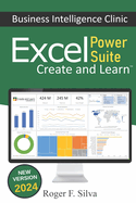 Excel Power Suite - Business Intelligence Clinic: Create and Learn
