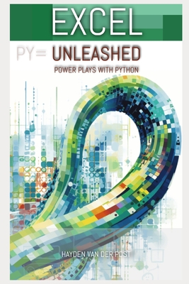 Excel Unleashed: Powerplay's with python: Python in Excel for Finance - Van Der Post, Hayden
