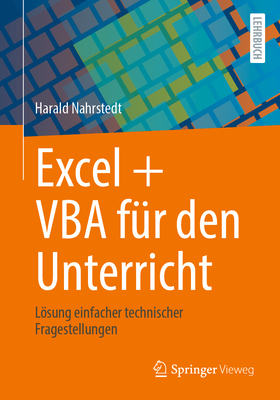 Excel + VBA Fr Den Unterricht: Lsung Einfacher Technischer Fragestellungen - Nahrstedt, Harald