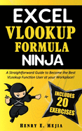 Excel Vlookup Formula Ninja: A Straightforward Guide to Become the Best VLookup Function User at your Workplace!