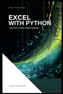 Excel With Python: Unlock Your Inner Range: An Introduction to the integration of Python and Excel